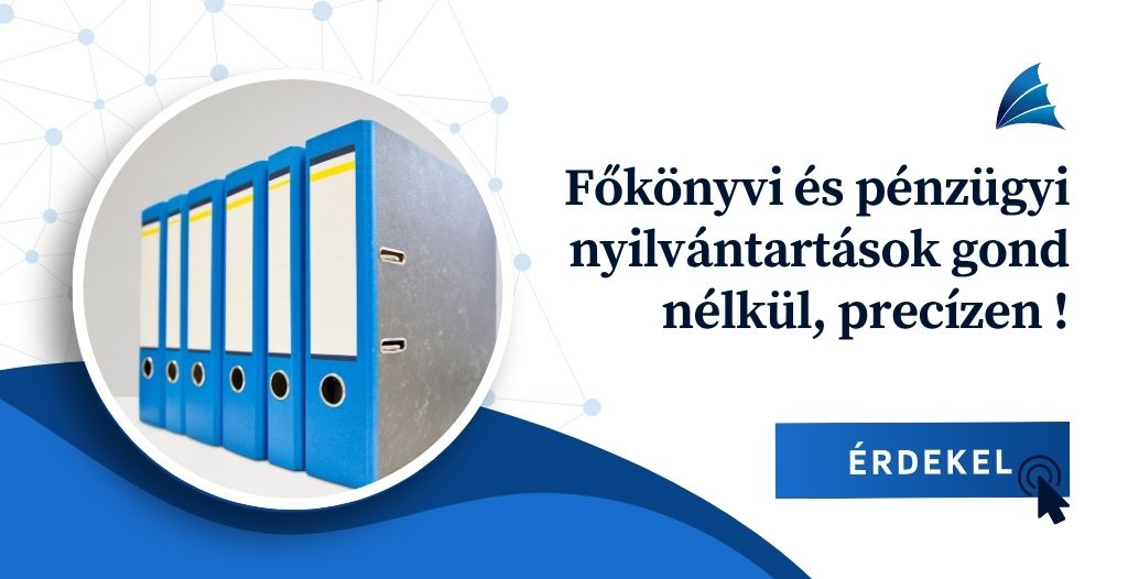 Főkönyvi és pénzügyi nyilvántartások gond nélkül, precízen !